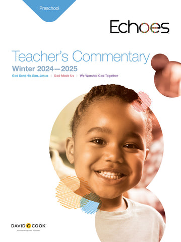 Echoes | Preschool Teacher's Commentary | Winter 2024-2025