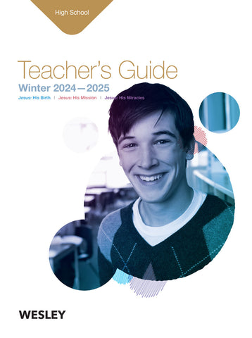 Wesley | High School Teacher's Guide | Winter 2024-2025