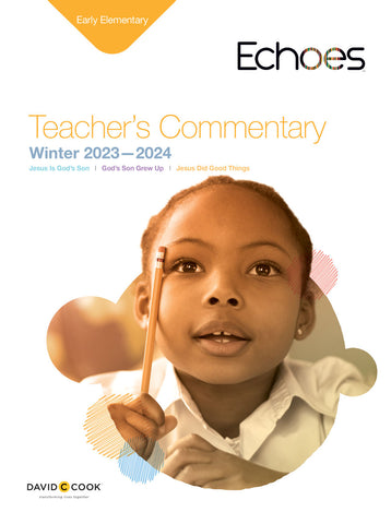 Echoes | Early Elementary Teacher's Commentary | Winter 2023-2024