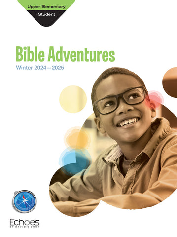 Echoes | Upper Elementary Bible Adventures Student Book | Winter 2024-2025