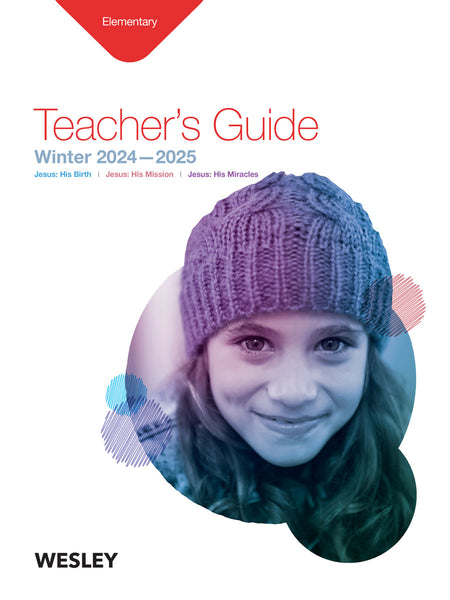 Wesley | Elementary Teacher's Guide | Winter 2024-2025