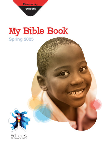 Echoes | Elementary My Bible Book Student Book | Spring 2025