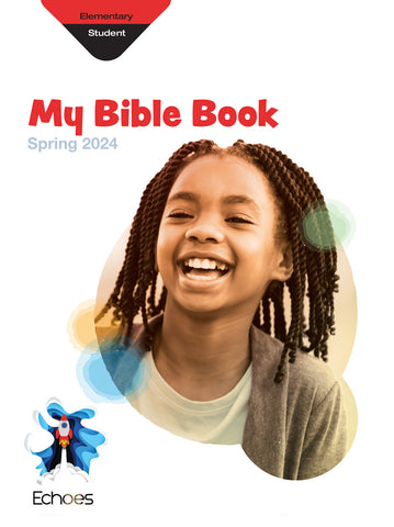 Echoes | Elementary My Bible Book Student Book | Spring 2024