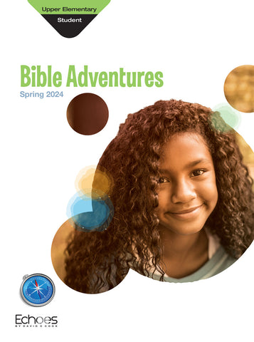 Echoes | Upper Elementary Bible Adventures Student Book | Spring 2024