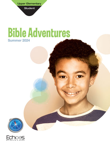 Echoes | Upper Elementary Bible Adventures Student Book | Summer 2024