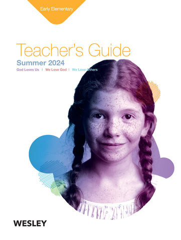 Wesley | Early Elementary Teacher's Guide | Summer 2024