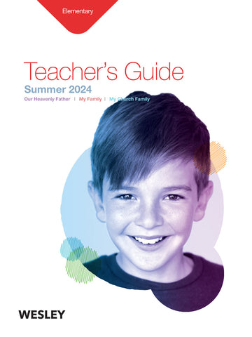 Wesley | Elementary Teacher's Guide | Summer 2024