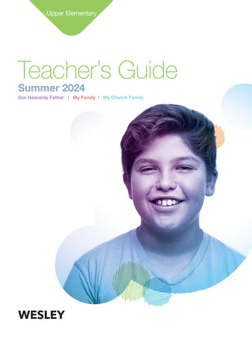 Wesley | Upper Elementary Teacher's Guide | Summer 2024