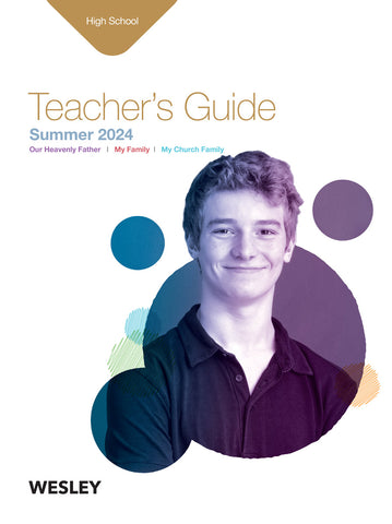 Wesley | High School Teacher's Guide | Summer 2024
