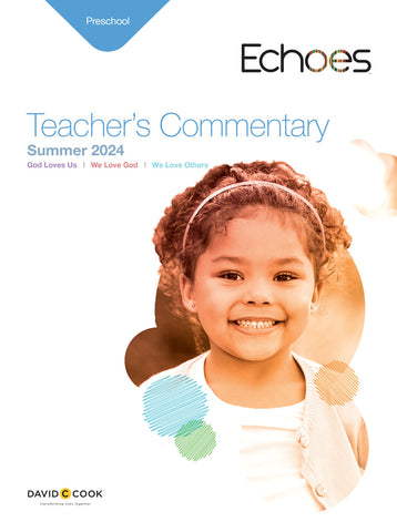 Echoes | Preschool Teacher's Commentary | Summer 2024