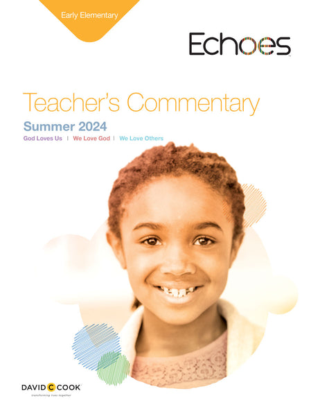 Echoes | Early Elementary Teacher's Commentary | Summer 2024