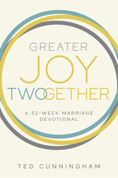 Greater Joy TWOgether: A 52-Week Marriage Devotional - Ted Cunningham | David C Cook