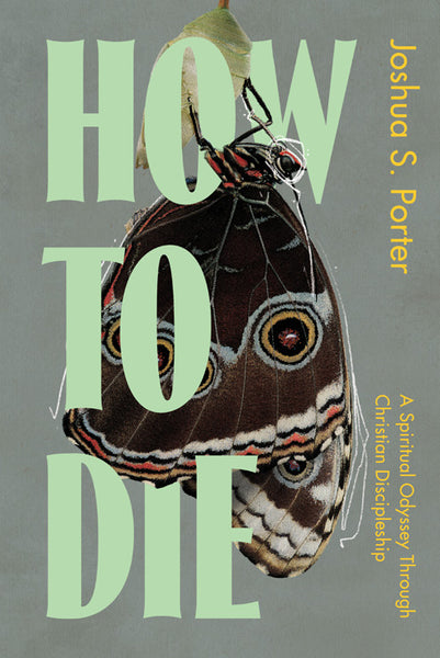 How To Die | A Spiritual Odyssey through Christian Discipleship
