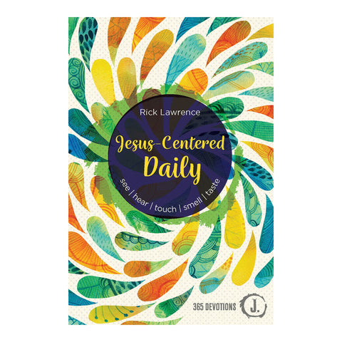 Jesus-Centered Daily: See. Hear. Touch. Smell. Taste.