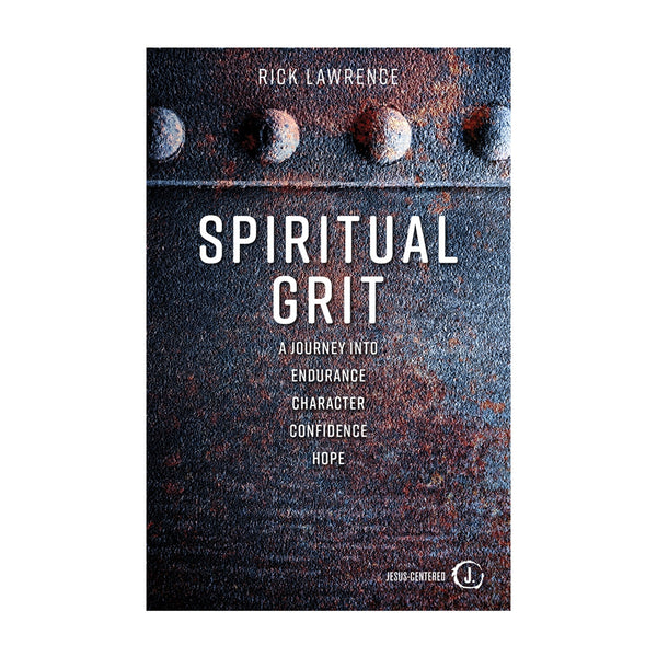 Spiritual Grit: A Journey Into Endurance. Character. Confidence. Hope.