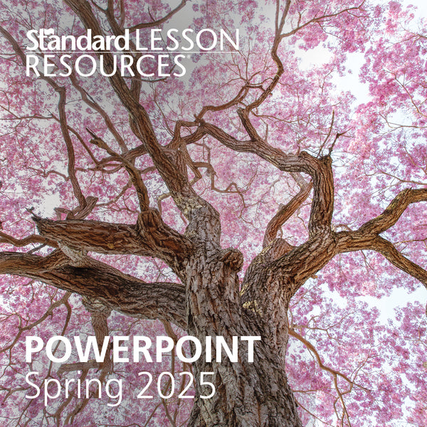 Standard Lesson Quarterly | PowerPoint<sup>®</sup> | Spring 2025