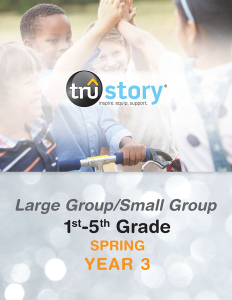 TruStory | Grades 1-5 Large Group/Small Group Quarterly Kit | Spring Year 3