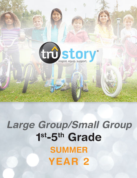 TruStory | Grades 1-5 Large Group/Small Group Quarterly Kit | Summer Year 2