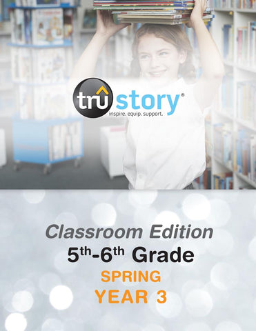 TruStory | Grades 5-6 Classroom Edition Quarterly Kit | Spring Year 3