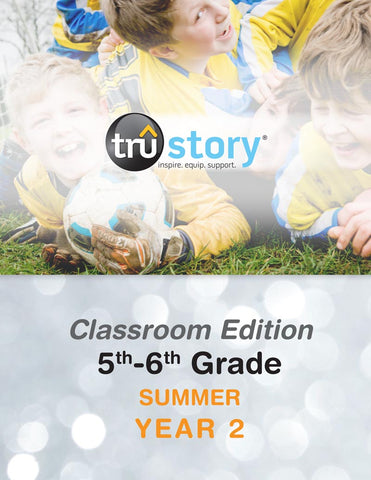 TruStory | Grades 5-6 Classroom Edition Quarterly Kit | Summer Year 2