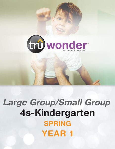 TruWonder | 4s-Kindergarten Large Group/Small Group Quarterly Kit | Spring Year 1