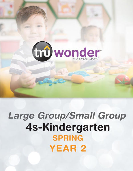 TruWonder | 4s-Kindergarten Large Group/Small Group Quarterly Kit | Spring Year 2