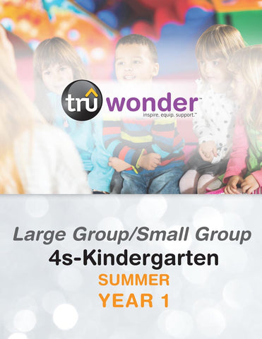 TruWonder | 4s-Kindergarten Large Group/Small Group Quarterly Kit | Summer Year 1