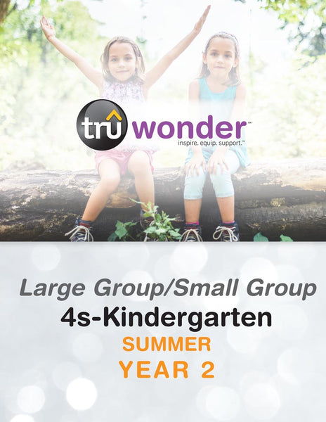 TruWonder | 4s-Kindergarten Large Group/Small Group Quarterly Kit | Summer Year 2