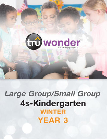 TruWonder | 4s-Kindergarten Large Group/Small Group Quarterly Kit | Winter Year 3