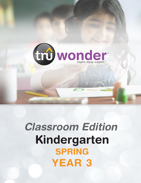 TruWonder | Kindergarten Classroom Edition Quarterly Kit | Spring Year 3