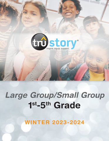 TruStory | Grades 1-5 Large Group/Small Group Quarterly Kit | Winter 2023-2024