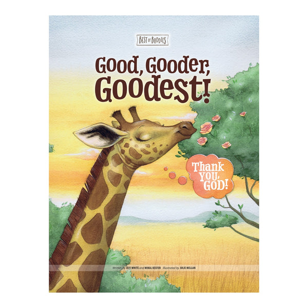 Good, Gooder, Goodest! Thank You, God! (Best of Buddies)