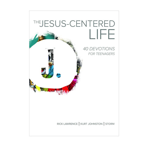 The Jesus-Centered Life: 40 Devotions for Teenagers