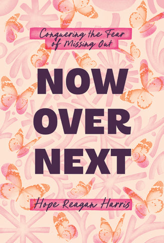 Now Over Next | Conquering the Fear of Missing Out