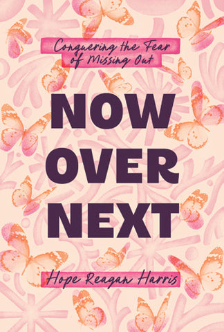 Now Over Next | Conquering the Fear of Missing Out