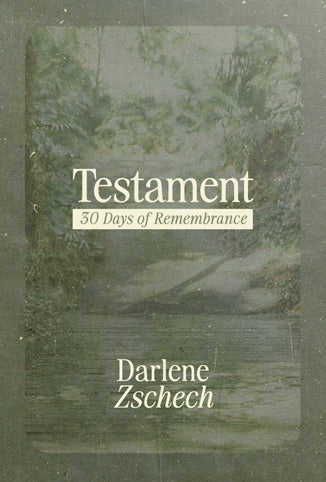 Testament | 30 Days of Remembrance by Darlene Zschech - David C Cook