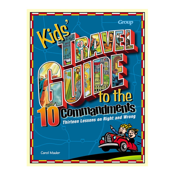 Kids' Travel Guide to the Ten Commandments: Thirteen Lessons on Right and Wrong