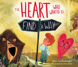 Strongheart Stories: The Heart Who Wanted to Find a Way - Beth Guckenberger & Irina Mileo | David C Cook