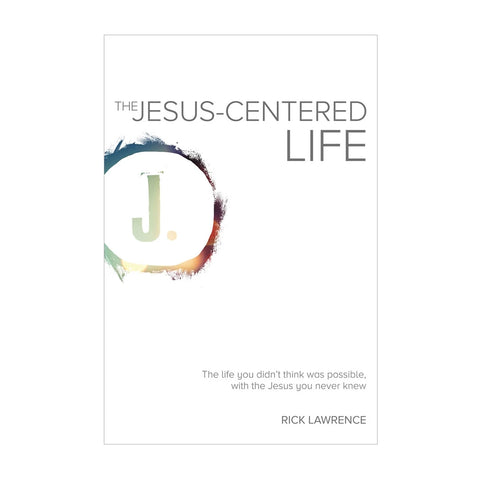 The Jesus-Centered Life: The life you didn't think was possible, with the Jesus you never knew