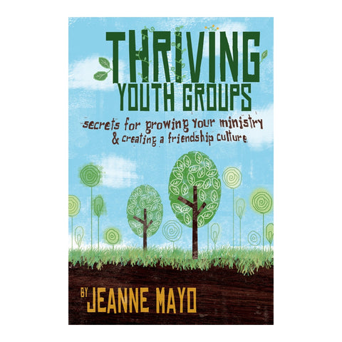 Thriving Youth Groups: Secrets for Growing Your Ministry