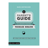 A Parent's Guide to Understanding Teenage Brains