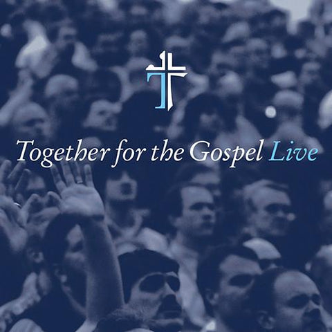 Together for the Gospel Live