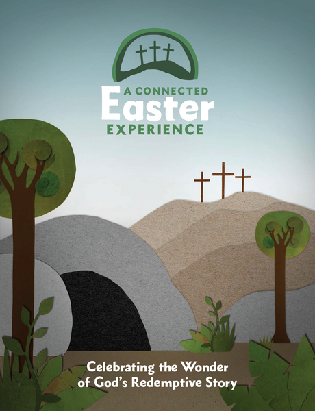 A Connected Easter Experience: Celebrating the Wonder of God’s Redemptive Story