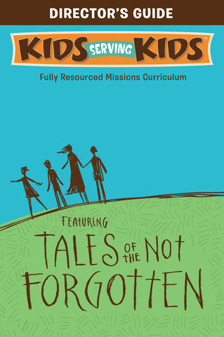 Tales of the Not Forgotten:  A Super Simple Mission Kit - Beth Guckenberger | David C Cook