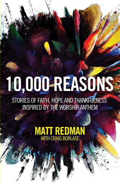10,000 Reasons by Matt Redman with Craig Borlase