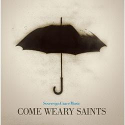 Come Weary Saints Digital Songbook