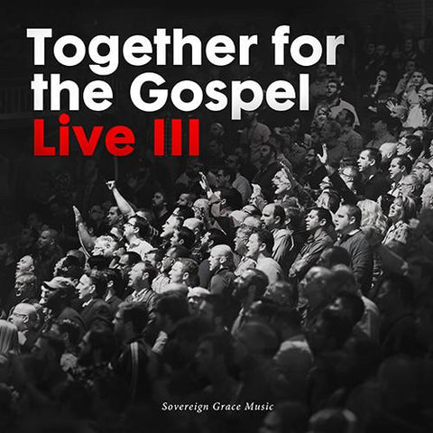 Together for the Gospel Live III