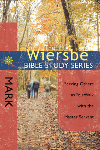 The Wiersbe Bible Study Series:  Mark - Warren Wiersbe | David C Cook