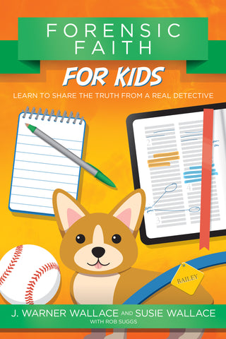 Forensic Faith for Kids: Learn to Share the Truth from a Real Detective - J. Warner Wallace and Susie Wallace | David C Cook