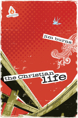 The Christian Life: High School Group Study - Jim Burns | Gospel Light